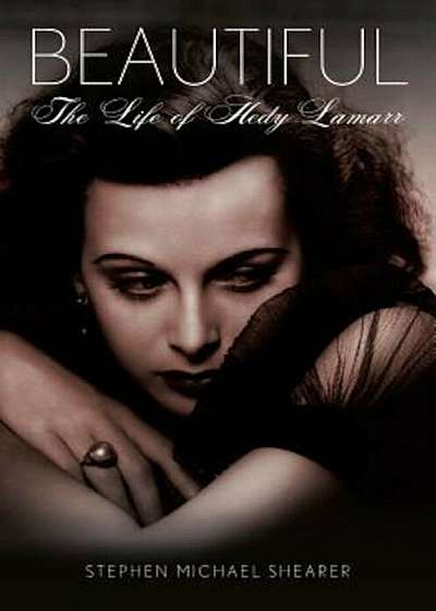 Beautiful: The Life of Hedy Lamarr, Paperback