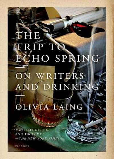 The Trip to Echo Spring: On Writers and Drinking, Paperback