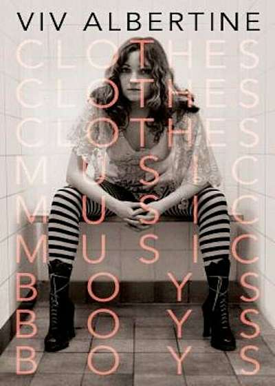 Clothes, Clothes, Clothes. Music, Music, Music. Boys, Boys, Boys.: A Memoir, Hardcover