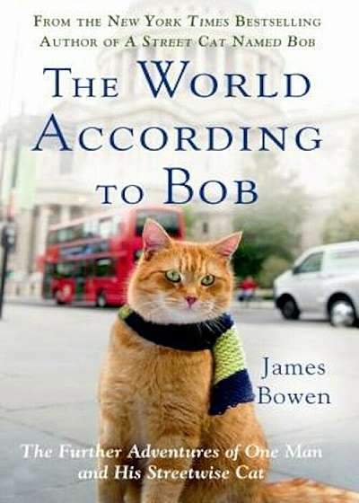 The World According to Bob: The Further Adventures of One Man and His Streetwise Cat, Paperback