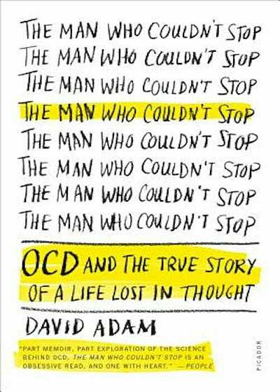 The Man Who Couldn't Stop: OCD and the True Story of a Life Lost in Thought, Paperback
