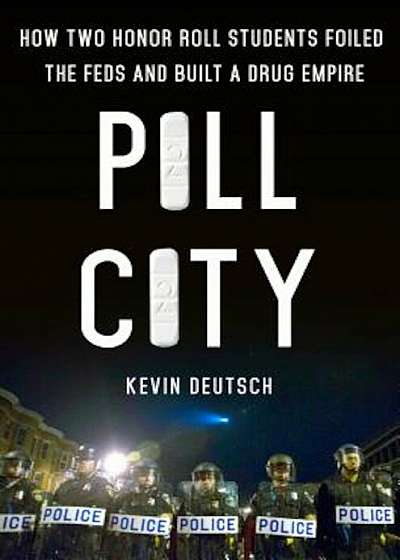 Pill City: How Two Honor Roll Students Foiled the Feds and Built a Drug Empire, Hardcover