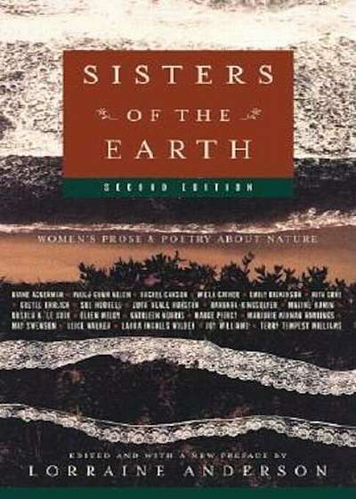 Sisters of the Earth: Women's Prose and Poetry about Nature, Paperback