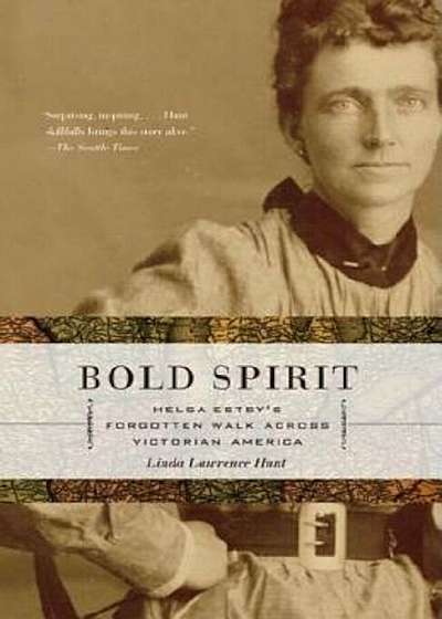 Bold Spirit: Helga Estby's Forgotten Walk Across Victorian America, Paperback