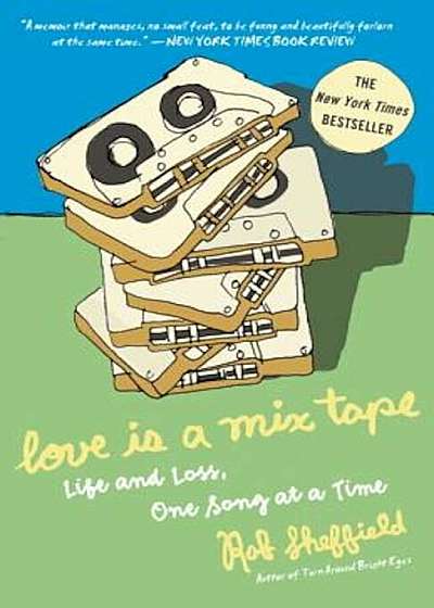 Love Is a Mix Tape: Life and Loss, One Song at a Time, Paperback