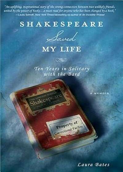 Shakespeare Saved My Life: Ten Years in Solitary with the Bard, Paperback