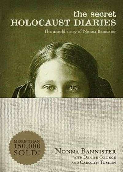 The Secret Holocaust Diaries: The Untold Story of Nonna Bannister, Paperback