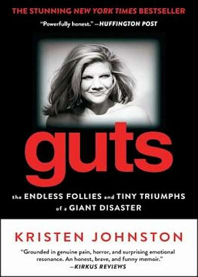 Guts: The Endless Follies and Tiny Triumphs of a Giant Disaster, Paperback