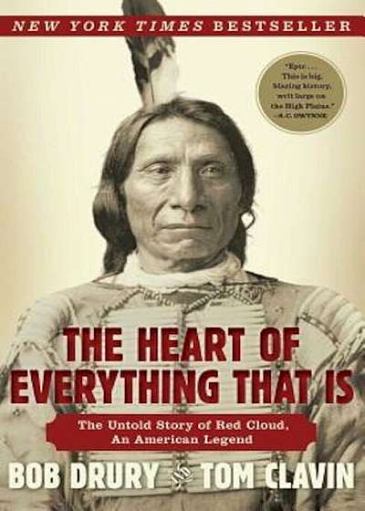 The Heart of Everything That Is: The Untold Story of Red Cloud, an American Legend, Paperback