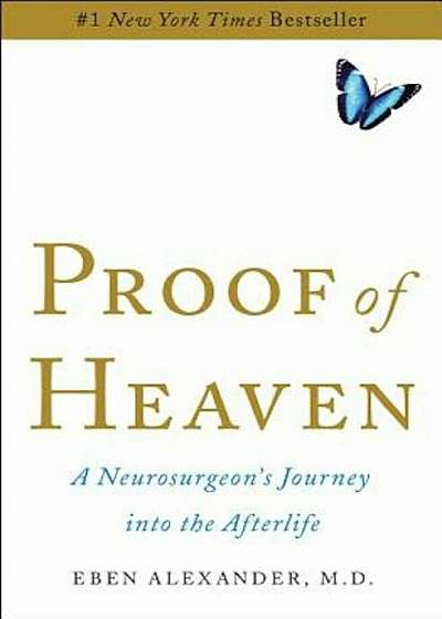 Proof of Heaven: A Neurosurgeon's Journey Into the Afterlife, Hardcover