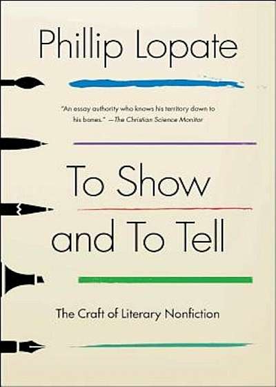 To Show and to Tell: The Craft of Literary Nonfiction, Paperback