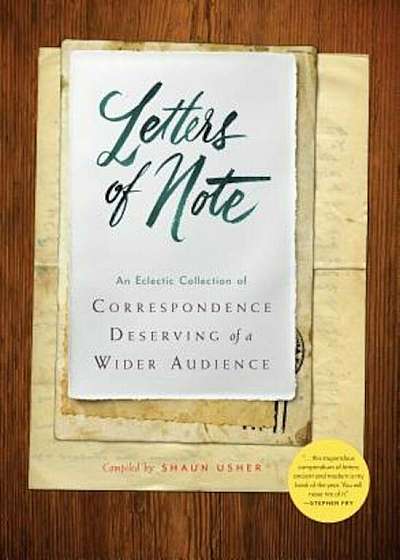 Letters of Note: An Eclectic Collection of Correspondence Deserving of a Wider Audience, Hardcover