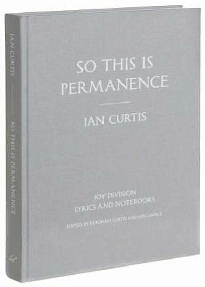 So This Is Permanence: Lyrics and Notebooks, Hardcover