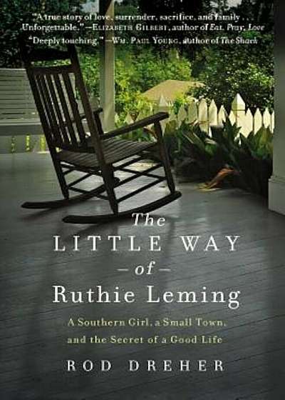 The Little Way of Ruthie Leming: A Southern Girl, a Small Town, and the Secret of a Good Life, Paperback
