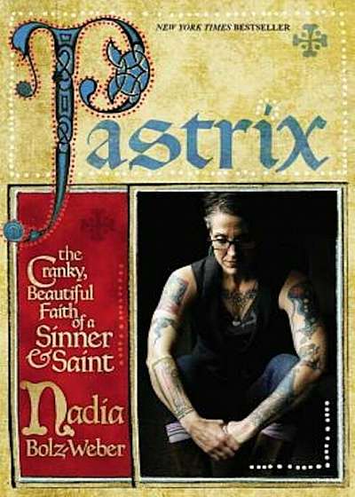 Pastrix: The Cranky, Beautiful Faith of a Sinner & Saint, Paperback