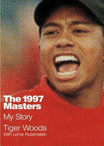 The 1997 Masters: My Story, Hardcover