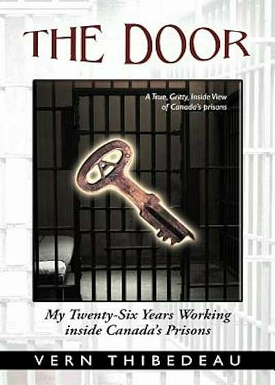 The Door: My Twenty-Six Years Working Inside Canada's Prisons, Paperback