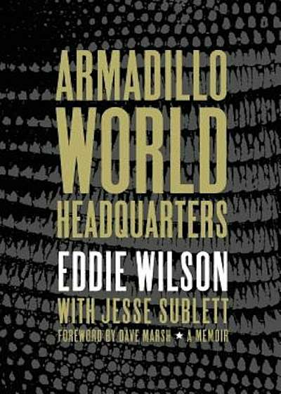 Armadillo World Headquarters: A Memoir, Hardcover