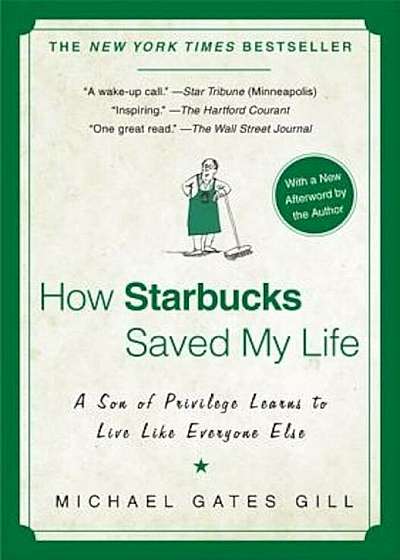 How Starbucks Saved My Life: A Son of Privilege Learns to Live Like Everyone Else, Paperback