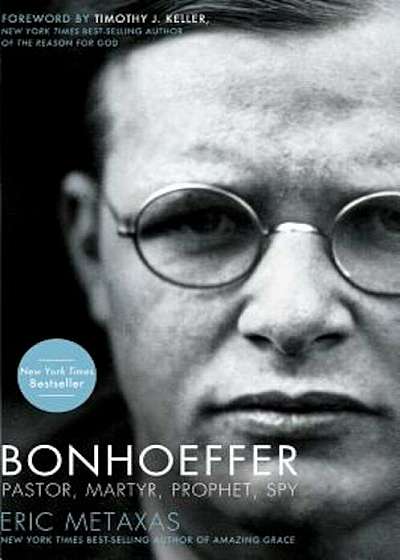 Bonhoeffer: Pastor, Martyr, Prophet, Spy: A Righteous Gentile vs. the Third Reich, Hardcover