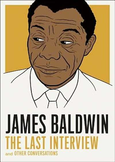 James Baldwin: The Last Interview: And Other Conversations, Paperback
