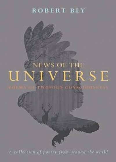 News of the Universe: Poems of Twofold Consciousness, Paperback