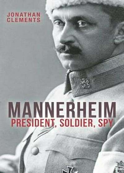 Mannerheim: President, Soldier, Spy, Paperback
