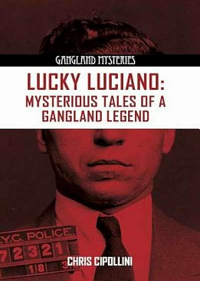 Lucky Luciano: Mysterious Tales of a Gangster Legend, Paperback