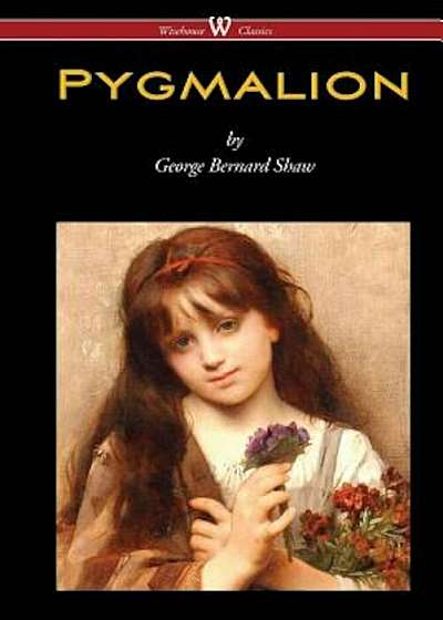 Pygmalion (Wisehouse Classics Edition), Paperback