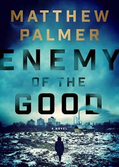 Enemy of the Good, Hardcover