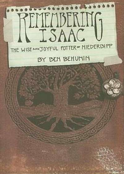 Remembering Isaac: The Wise and Joyful Potter of Niederbipp, Paperback