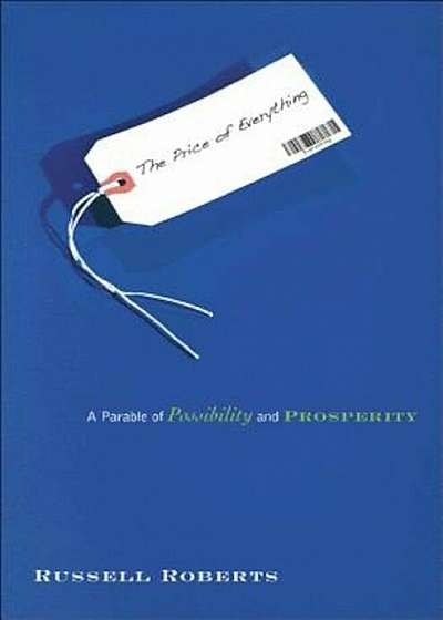 The Price of Everything: A Parable of Possibility and Prosperity, Paperback