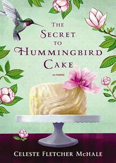 The Secret to Hummingbird Cake, Paperback