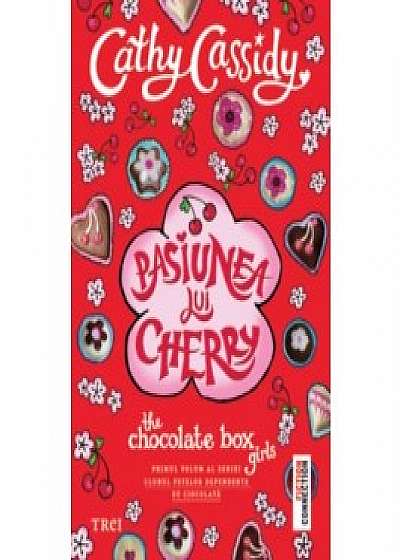 Pasiunea lui Cherry. The Chocolate Box Girls