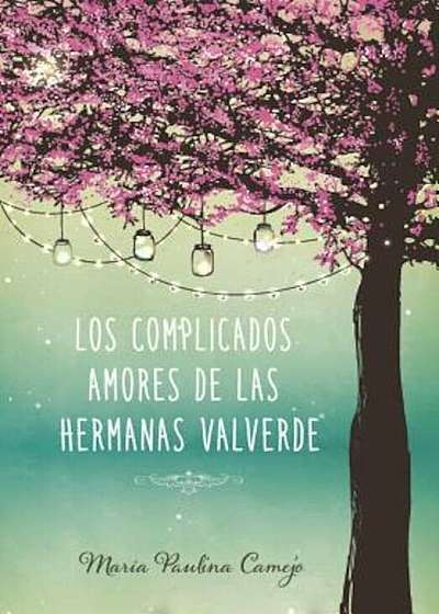 Los Complicados Amores de Las Hermanas Valverde, Paperback