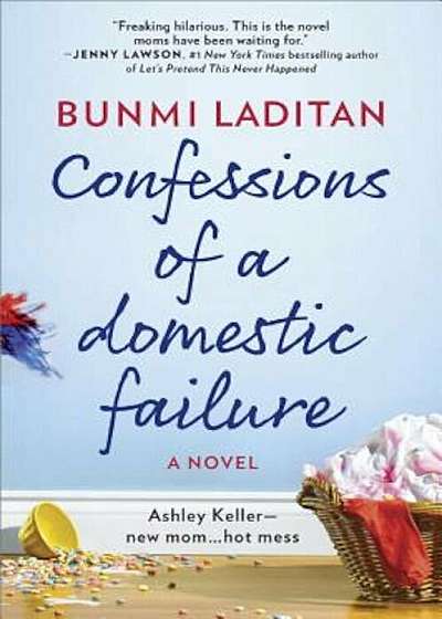 Confessions of a Domestic Failure: A Humorous Book about a Not So Perfect Mom, Paperback