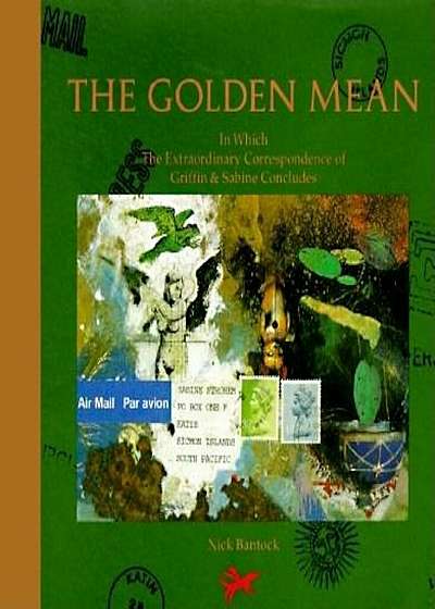 The Golden Mean: In Which the Extraordinary Correspondence of Griffin & Sabine Concludes, Hardcover