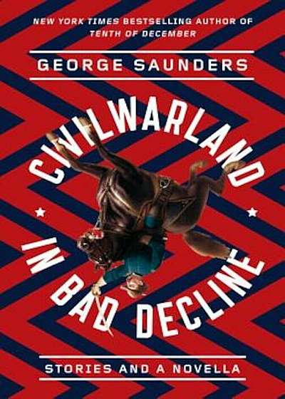 Civilwarland in Bad Decline: Stories and a Novella, Paperback