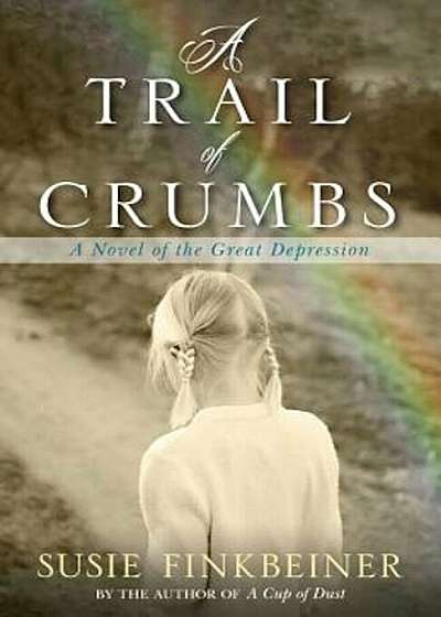 A Trail of Crumbs: A Novel of the Great Depression, Paperback