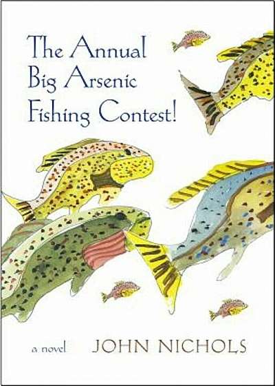The Annual Big Arsenic Fishing Contest!, Hardcover