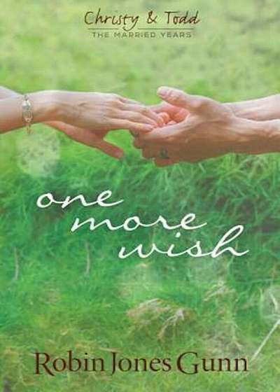 One More Wish: Christy & Todd: The Married Years, Paperback