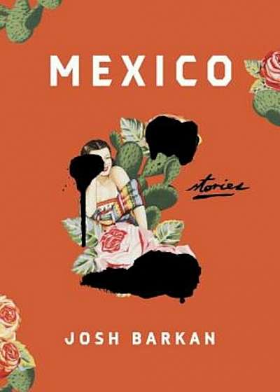 Mexico: Stories, Hardcover