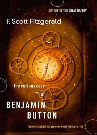 The Curious Case of Benjamin Button: The Inspiration for the Upcoming Major Motion Picture, Paperback