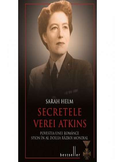 Secretele Verei Atkins. Povestea unei romance spion in al Doilea Razboi Mondial
