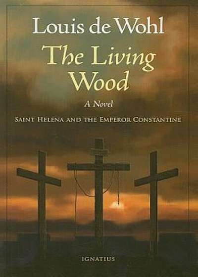 The Living Wood: Saint Helena and the Emperor Constantine, Paperback