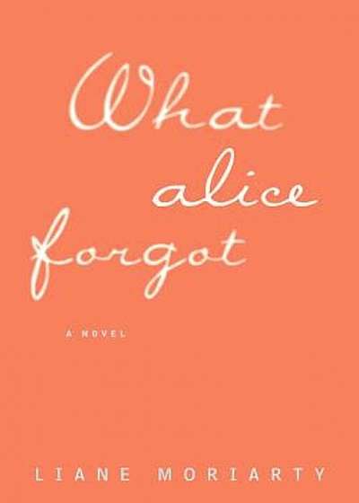 What Alice Forgot, Paperback
