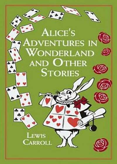 Alice's Adventures in Wonderland: And Other Stories, Hardcover