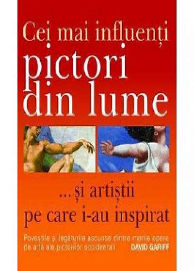 Coperta cărții Cei mai influenti pictori din lume de David Gariff