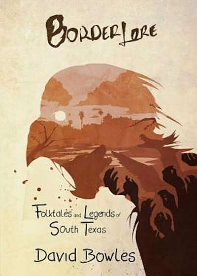 Border Lore Folktales and Legends of South Texas, Paperback