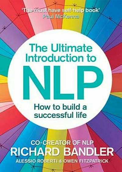 The Ultimate Introduction to Nlp: How to Build a Successful Life, Paperback